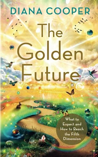 The Golden Future: What to Expect and How to Reach the Fifth Dimension von Hay House UK
